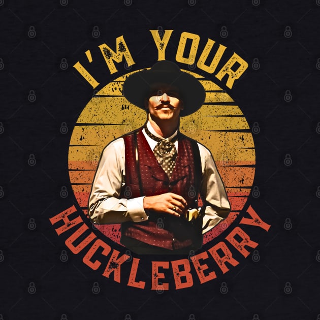 I'm your huckleberry, Doc holliday by Funny sayings